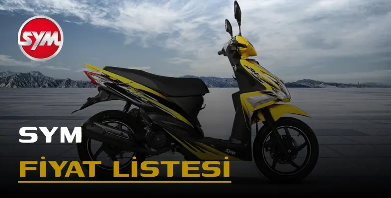 SYM Fiyat Listesi Mart 2025 (Aylık Güncellenir)